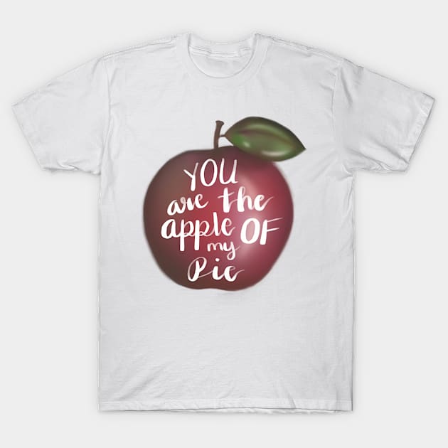 You are the apple of my pie T-Shirt by nasia9toska